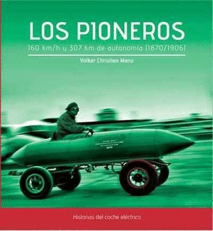 LOS PIONEROS. 160 KM/H Y 307 KM DE AUTONOMIA (1870-1906)