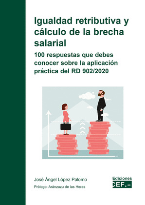 IGUALDAD RETRIBUTIVA Y CÁLCULO DE LA BRECHA SALARIAL. 100 RESPUESTAS QUE DEBES CONOCER