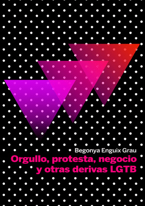ORGULLO, PROTESTA, NEGOCIO Y OTRAS DERIVAS LGTB