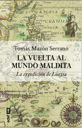 VUELTA AL MUNDO MALDITA, LA (LA EXPEDICIÓN DE LOAISA)