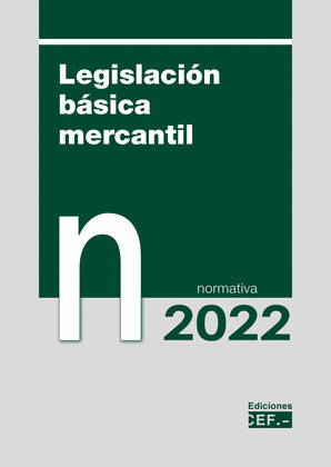 LEGISLACIÓN BÁSICA MERCANTIL: NORMATIVA 2022