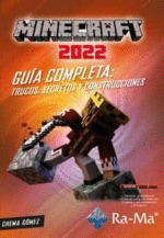 MINECRAFT 2022. GUÍA COMPLETA: TRUCOS, SECRETOS Y CONSTRUCCIONES