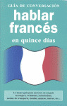 HABLAR FRANCES EN QUINCE DIAS / GUIA DE CONVERSACION