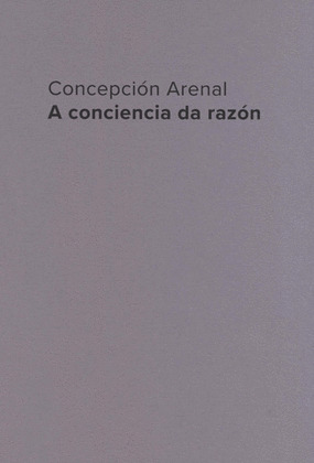 CONCEPCIÓN ARENAL: A CONCIENCIA DA RAZÓN