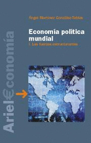 ECONOMÍA POLÍTICA MUNDIAL, I: LAS FUERZAS ESTRUCTURANTES