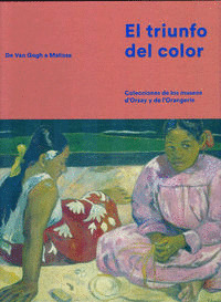 TRIUNFO DEL COLOR, EL (COLECCIONES DE LOS MUSEOS D'ORSAY Y DE L'ORANGERIE
