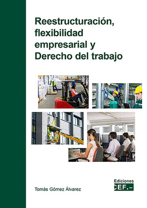 REESTRUCTURACION FLEXIBILIDAD EMPRESARIAL Y DERECHO DEL TRABAJO
