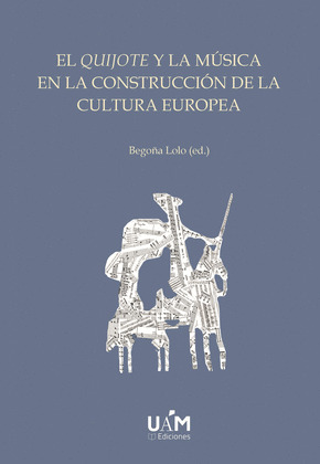 EL QUIJOTE Y LA MUSICA EN LA CONSTRUCCION DE LA CULTURA EUROPEA