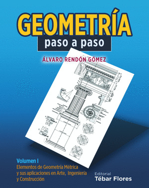 GEOMETRÍA PASO A PASO, VOLUMEN I