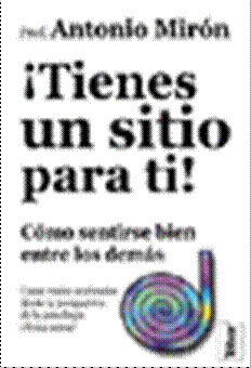 TIENES UN SITIO PARA TI. COMO SENTIRSE BIEN ENTRE LOS DEMAS