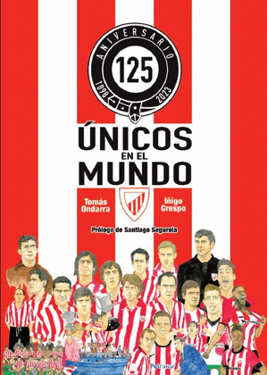 ÚNICOS EN EL MUNDO.  125 AÑOS DEL ATHLETIC CLUB DE BILBAO