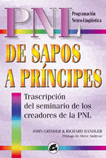 PNL. DE SAPOS A PRINCIPES (PROGRAMACION NEUROLINGUISTICA)