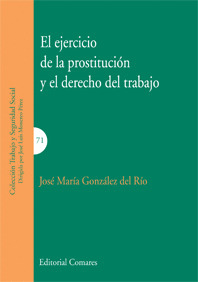 EJERCICIO DE LA PROSTITUCIÓN Y EL DERECHO DEL TRABAJO, EL