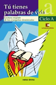 TÚ TIENES PALABRAS DE VIDA. CICLO A