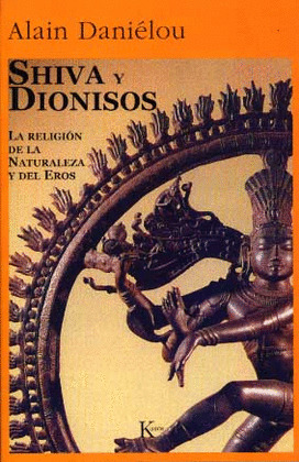 SHIVA Y DIONISOS: LA RELIGIÓN DE LA NATURALEZA Y DEL EROS