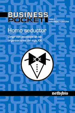 HOMO SEDUCTOR. DIRIGIR CON PSICOLOGIA ORGANIZACINES S.XXI