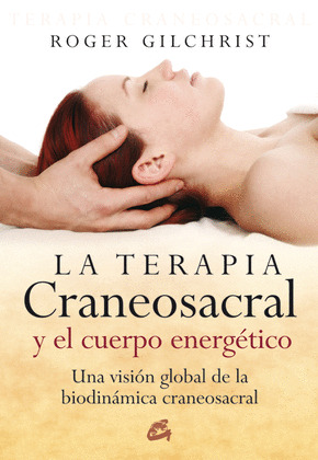 TERAPIA CRANEOSACRAL Y EL CUERPO ENERGETICO, LA