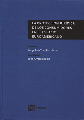 LA PROTECCIÓN JURÍDICA DE LOS CONSUMIDORES EN EL ESPACIO EUROAMERICANO