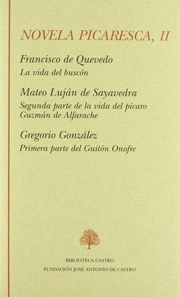 LA VIDA DEL BUSCON ; SEGUNDA PARTE DE LA VIDA DEL PICARO GUZMAN DE ALFARACHE ; P