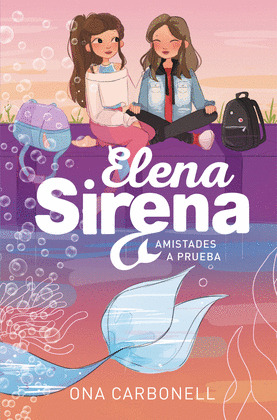 ELENA SIRENA: AMISTADES A PRUEBA