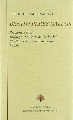 BENITO PEREZ GALDOS: EPISODIOS NACIONALES, PRIMERA SERIE I: