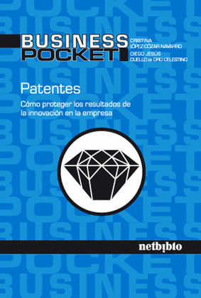 PATENTES, COMO PROTEGER LOS RESULTADOS DE LA INNOVACIÓN EN LA EMPRESA
