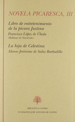 NOVELA PICARESCA III: LA PÍCARA JUSTINA ; LA HIJA DE CELESTINA