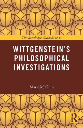 THE ROUTLEDGE GUIDEBOOK TO WITTGENSTEIN'S PHILOSOPHICAL INVESTIGATIONS