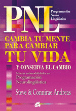 PNL. CAMBIA TU MENTE PARA CAMBIAR TU VIDA ...Y CONSERVA EL CAMBIO