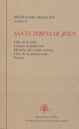 LIBRO DE LA VIDA ; CAMINO DE PERFECCIÓN ; MORADAS DEL CASTILLO INTERIOR ; LIBRO