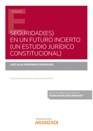 SEGURIDAD(ES) EN UN FUTURO INCIERTO (UN ESTUDIO JURIDICO CONSTITUCIONAL) (PAPEL