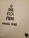 O QUE FICA FORA