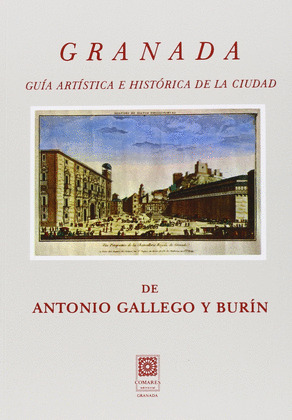 GRANADA. GUÍA ARTÍSTICA E HISTÓRICA DE LA CIUDAD