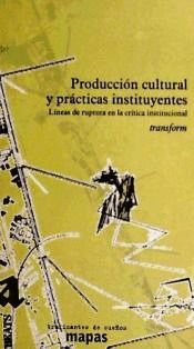 PRODUCCION CULTURAL Y PRACTICAS INSTITUYENTES.(MAPAS)