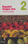 ESPAÑOL LENGUA VIVA, 2. CUADERNO DE ACTIVIDADES +CD-ROM