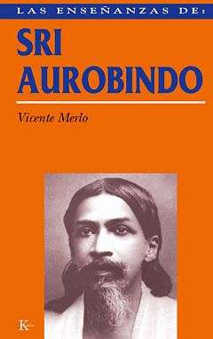 ENSEÑANZAS DE: SRI AUROBINDO