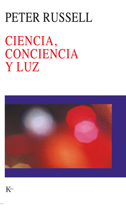 CIENCIA CONCIENCIA Y LUZ