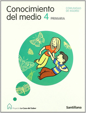 PROYECTO LA CASA DEL SABER, CONOCIMIENTO DEL MEDIO, 4 EDUCACION PRIMARIA (MADRID