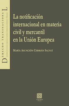 LA NOTIFICACION INTERNACIONAL EN MATERIA CIVIL Y MERCANTIL EN LA UNION EUROPEA
