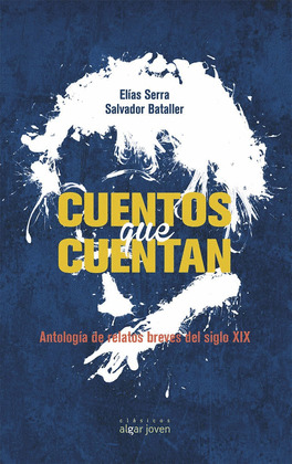 CUENTOS QUE CUENTAN. ANTOLOGIA DE RELATOS DEL SIGLO XIX