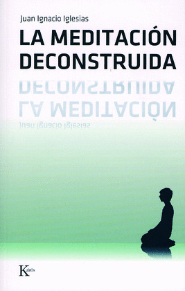 MEDITACION DECONSTRUIDA, LA