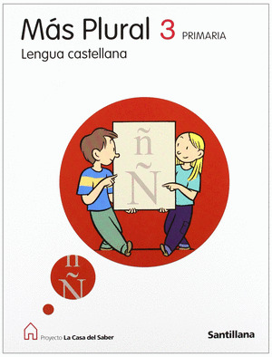 PROJECTE LA CASA DEL SABER, MAS PLURAL, LENGUA CASTELLANA, 3 EDUCACION PRIMARIA
