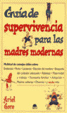 GUIA SUPERVIVENCIA PARA MADRES MODERNAS