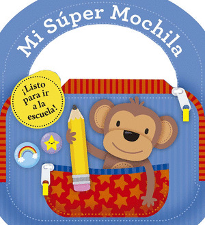 MI SÚPER MOCHILA (LIBRO TROQUELADO CON ASA)