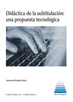 DIDACTICA DE LA SUBTITULACION: UNA PROPUESTA TECNOLOGICA