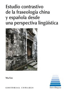 ESTUDIO CONTRASTIVO DE LA FRASEOLOGIA CHINA Y ESPAÑOLA DESDE UNA PERSPECTIVA LIN