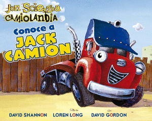CONOCE A JACK CAMIÓN. JON SCIESZKA CAMIOLANDIA