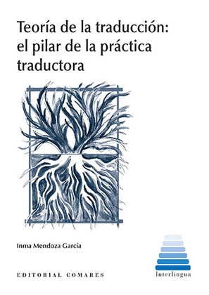 TEORIA DE LA TRADUCCION: EL PILAR DE LA PRACTICA TRADUCTORA