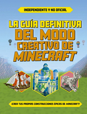 GUIA DEFINITIVA DEL MODO CREATIVO DE MINECRAFT, LA