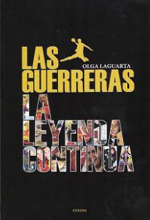 GUERRERAS, LAS. LA LEYENDA CONTINUA